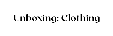 Unboxing Clothing