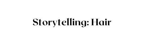 Storytelling Hair